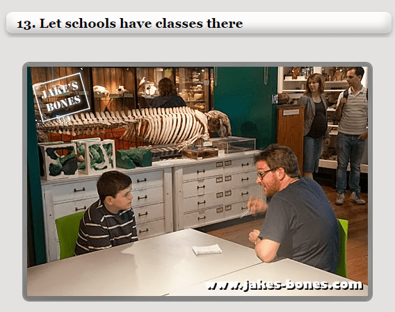 One of my favorite ideas from the 13 year old blogger Jake, of Jake's Bones, who wrote: "The Grant museum had a load of tables and chairs in the middle, and when I was in with Ben Garrod there was a class came in. I don't know what they were studying but you could be studying quadratic equations in Hungarian and it'd still be a fascinating room to have it in."